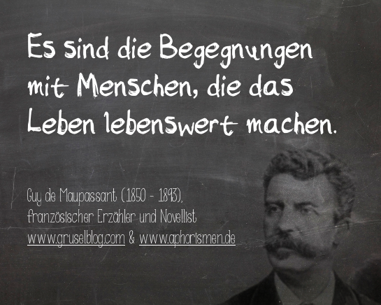 Zitat G. de Maupassant (19. Jh)